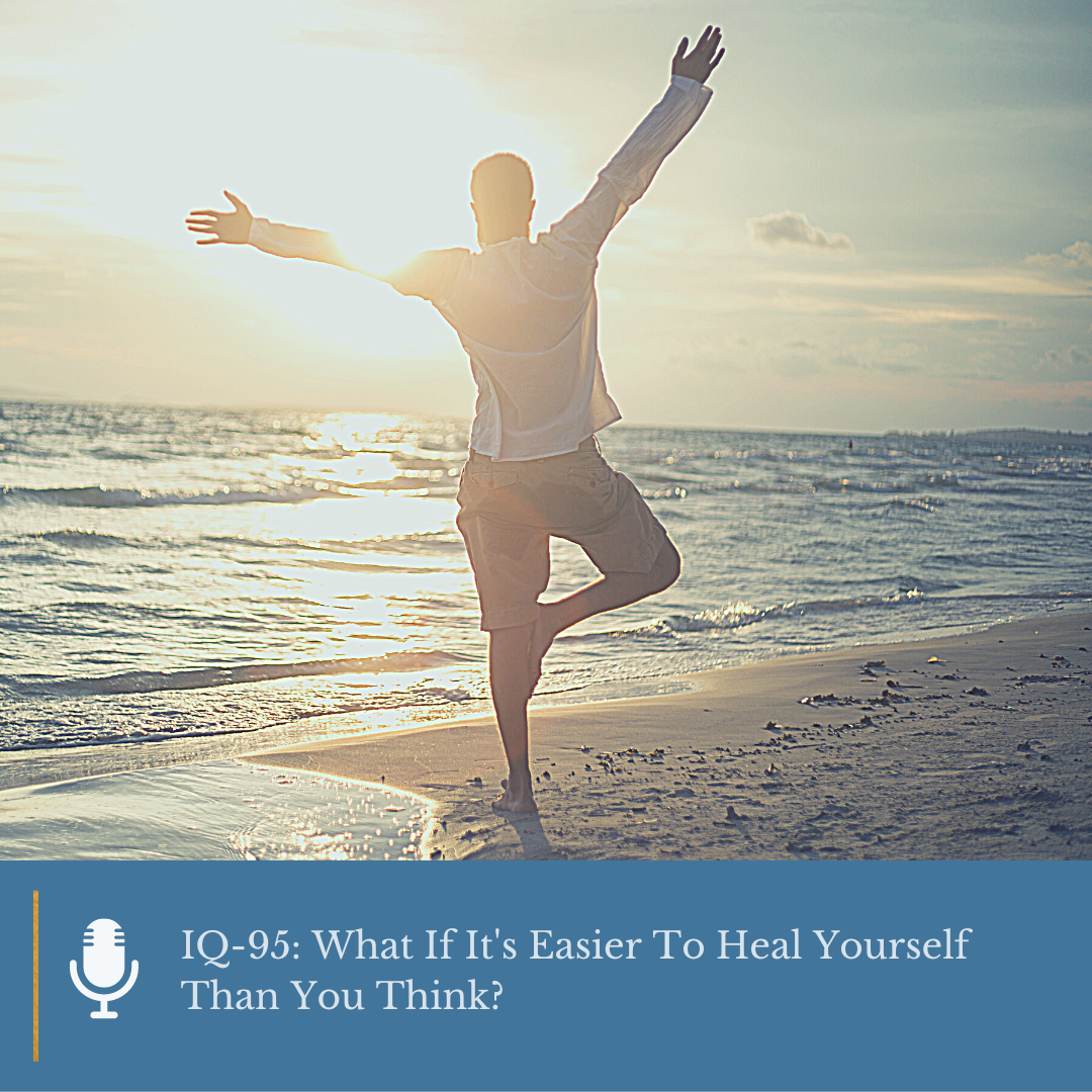 What If It's Easier To Heal Yourself Than You Think?