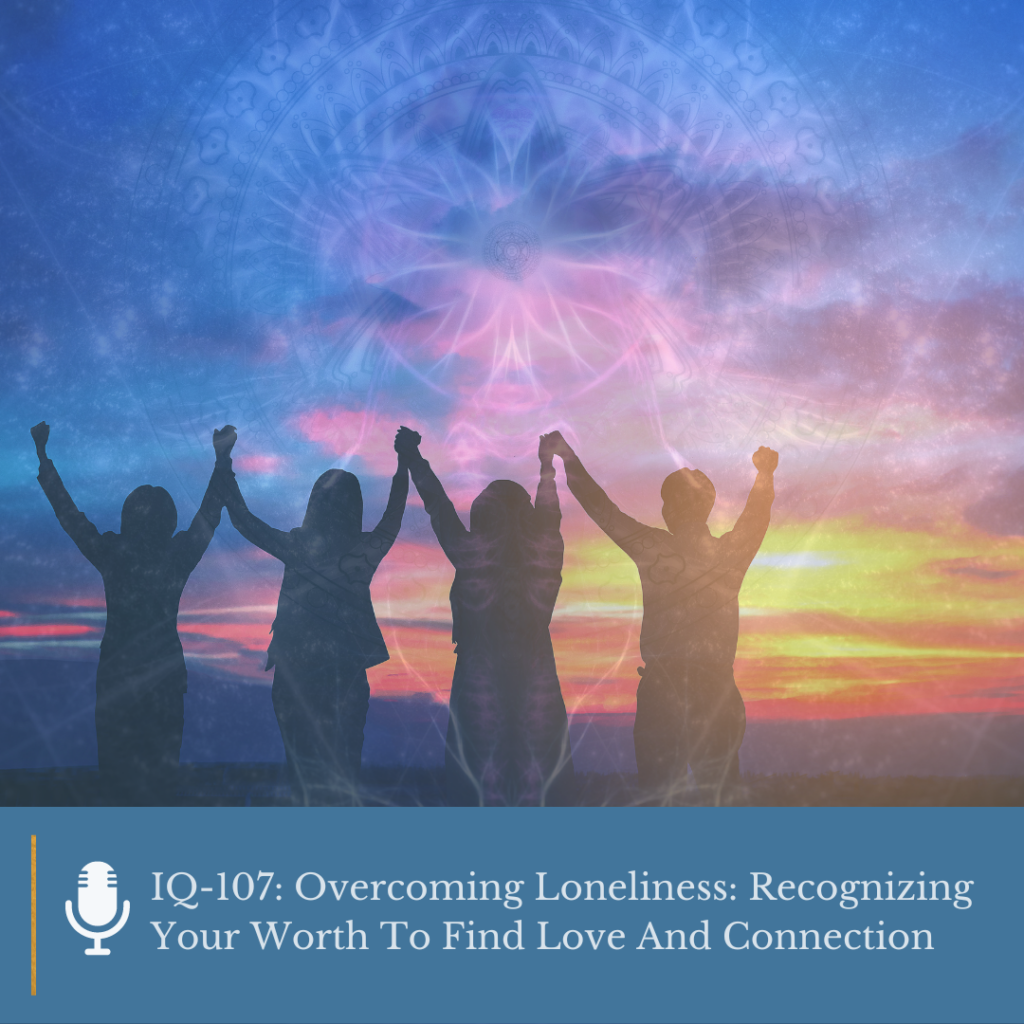 letting go of loneliness and building love and connection