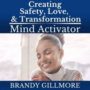 Creating Safety, Love & Transformation Activator